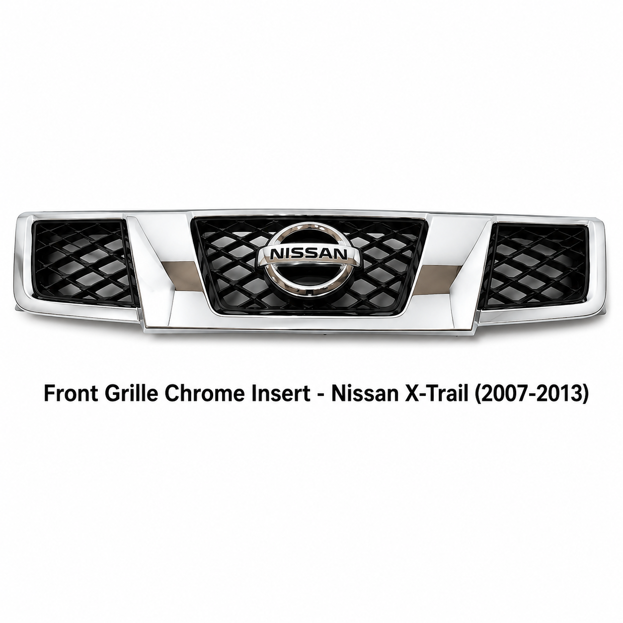 Front Grille Chrome Insert - Nissan X-Trail (2007-2013)